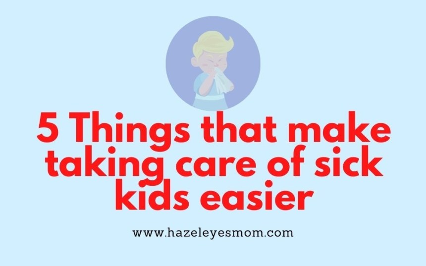 Hazeleyesmom.com 5 things that help sick kids